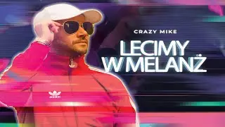 CRAZY MIKE - Lecimy w Melanż (Nowość 2020 )