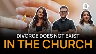 Divorce Does Not Exist In The Catholic Church - Catholic Influencers Podcast Season 12 Episode 9