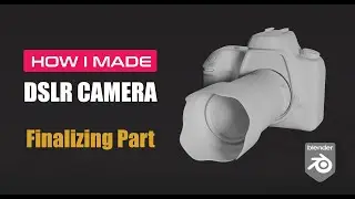 Finalizing DSLR Camera Modeling Using Blender || Part III || Designer