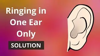 Ringing in One Ear Only? How to Cope Out of It?