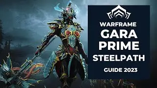 Warframe: Gara Prime Guide!!-How To Not Fail at Building a Gara Steelpath in Warframe