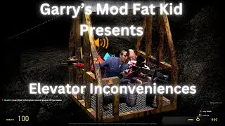 Garry's Mod Fat Kid - Elevator Inconveniences
