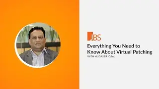 Everything You Need to Know About Virtual Patching with Mudassir Iqbal