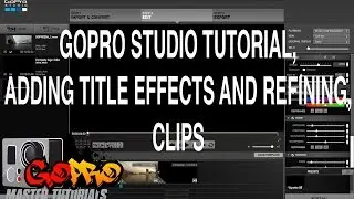 GoPro - Adding title effects and refining clips