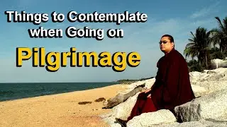 Things to Contemplate when Going on Pilgrimage (with subtitles)