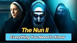 Everything You Need to Know About The Nun 2
