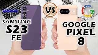 Pixel 8 vs Samsung S23 Fe. A camera phone comparison.