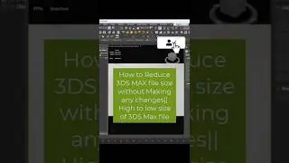 How to reduce 3dsmax file size without making any changes