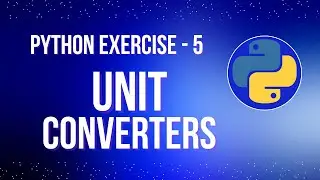 Create Unit Converters in Python - Easy Tutorial for Beginners (Exercise 5)