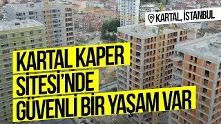 Kartal Kaper Sitesi'nde Güvenli Bir Yaşam Var!