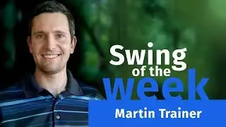 Martin Trainer – Swing of the Week