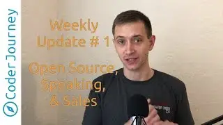 Weekly Update #1 - Open Source, Speaking, and Sales