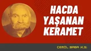 Hacda Yaşanan Keramet - Ümmî Cemil Baba k.s Hazretleri Mavi Boncuklu Kayserili Cemâl Kazancı Efendi