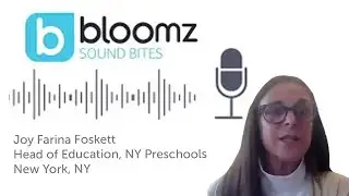Bloomz Sound Bites - Special Guest: Joy Farina Foskett, Head of Education at NY Preschools