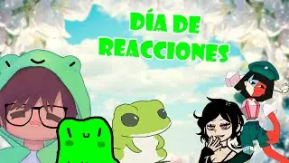 Día de Reacciones y más Reacciones 😎