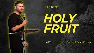HOLY FRUIT | Pastor Randall Sean Garcia