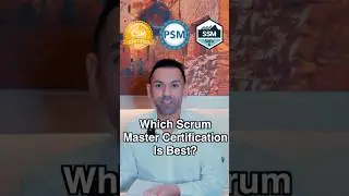 CSM Certified Scrum Master or PSM Professional Scrum Master or SSM SAFe Scrum Master: Which is best?