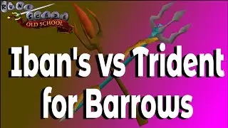 OSRS Iban's Staff vs Trident of the Seas for Barrows