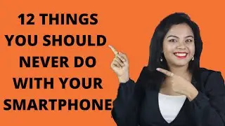12 Things You Should Never Do With Your Smartphone.