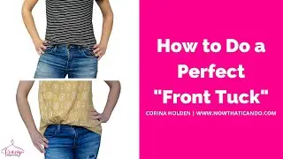 How to Do the Perfect Front Tuck (aka Partial Tuck or French Tuck)