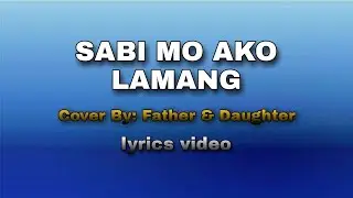 Sabi Mo Ako Lamang - Father & Daughter's (Cover)