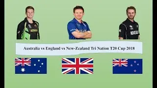 Australia vs England vs New-Zealand Tri Nation Cup 2018 || Tri Nation Cup Cricket 2018