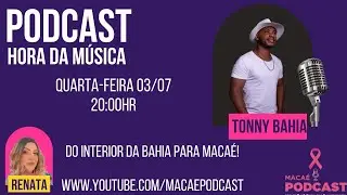 Do interior da Bahia para Macaé Tonny Banhia - Hora da Música com Renata Coelho #001