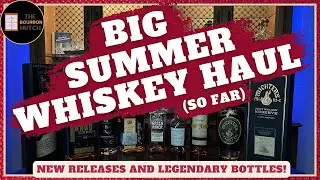 Big Summer Whiskey Haul (So Far) | New Releases and Legendary Bottles!