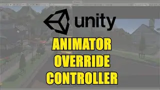 Unity Animator Override Controller for Beginners