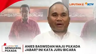 Anies Baswedan Maju Pilkada Jawa Barat? Ini Kata Juru Bicara | Liputan 6