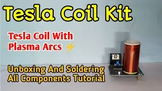 Tesla Coil Kit Unboxing | Tesla Coil Arcs | Tesla Coil Price | Best Price Tesla Coil