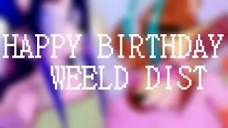 HAPPY BIRTHDAY, WEELD DIST! !SpeedPaint!