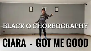 Ciara - Got Me Good | Black Q choreography dance cover