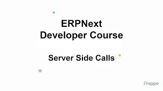 Server Side Calls || frm.call()  || frappe.call()