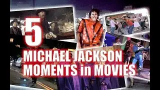 TOP 5 MICHAEL JACKSON MOMENTS in MOVIES