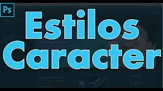 ✅✅✅COMO CREAR ESTILOS DE CARACTER Adobe Photoshop