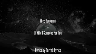 Alec Benjamin - If I Killed Someone For You [Lyrics]