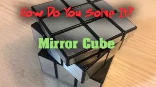 Mirror Cube - How Do You Solve It?