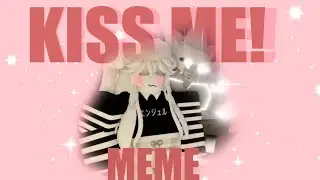 KISS ME AGAIN!(Мия меме)