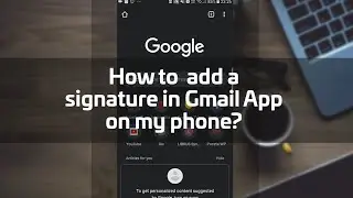 How to  add a signature in Gmail on my phone?