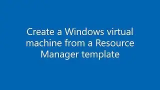 Create a Windows virtual machine from a Resource Manager template