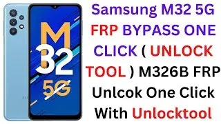 Samsung M32 5G FRP BYPASS ONE CLICK ( UNLOCK TOOL ) M326B FRP Unlcok One Click With Unlocktool