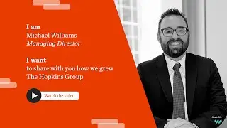 I am Michael Williams. I want to share with you how we grew The Hopkins Group.