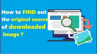 How to find out the original source of the downloaded image ?