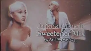 Sweetener Mix - Ariana Grande