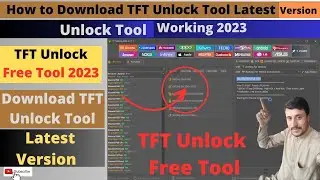 How to Download TFT Unlock Tool Latest Version Working 2023