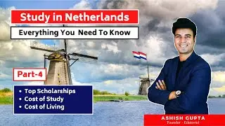 Study in Netherlands Part 4 Top Scholarships , Cost of Living, Cost of Study