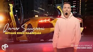 QAMAR SUUGAANI 2023 | RIYAAN KUGU NAAWILAA | HEES CUSUB