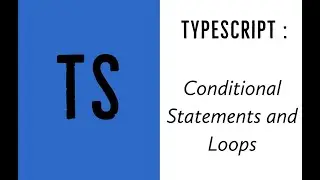 TypeScript 2020 5: Conditional Statements and Loops In TypeScript