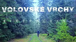 BIKEPACKING VOLOVSKÉ VRCHY - SILA PRÍRODY
